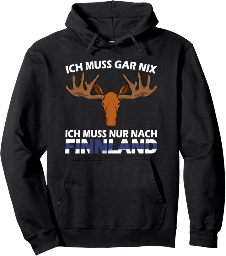 Suomi Finland - Ich Muss Gar Nix Ich Muss Nur Nach Finnland Pullover Hoodie