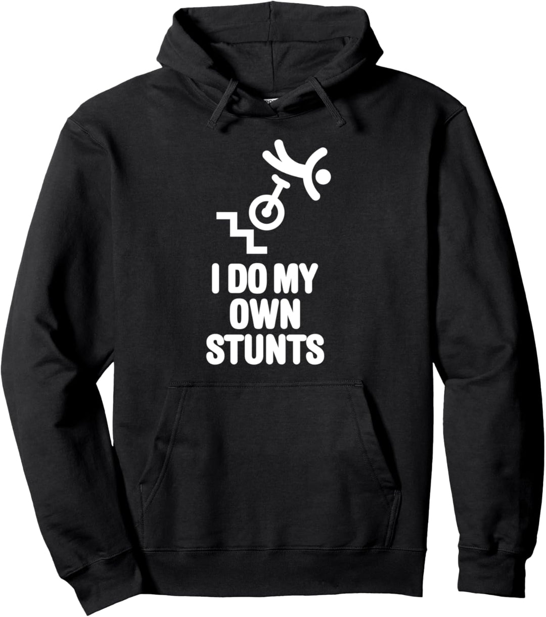 I do my own stunts Trial Einrad Trial unicycle trials extrem Pullover Hoodie