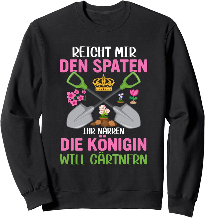 Gärtnerin ist die Königin lustige Garten Gärtner Sweatshirt