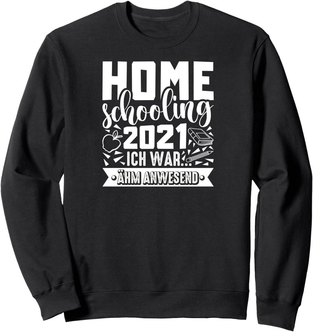 Homeschooling 2021 Schüler Lehrer Witziges Spruch Sweatshirt