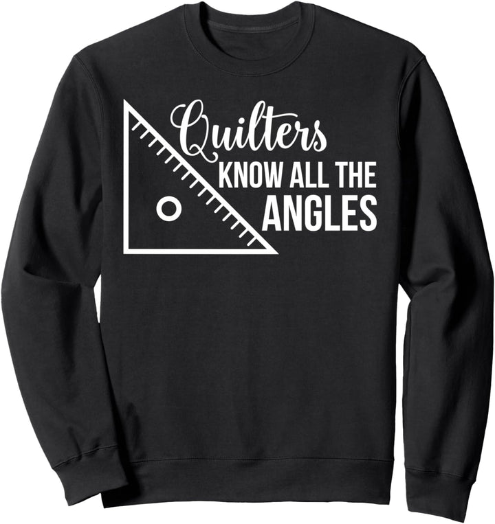 Quilterinnen kennen alle Winkel Sweatshirt
