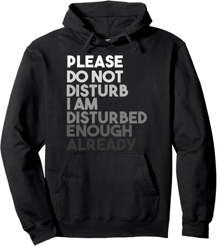 Do Not Disturb I am Disturbed Enough Already, lustiges Zitat Pullover Hoodie
