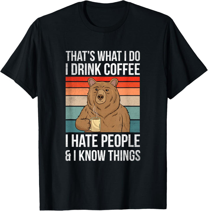 Thats What I Do I Drink Coffee Bär T-Shirt