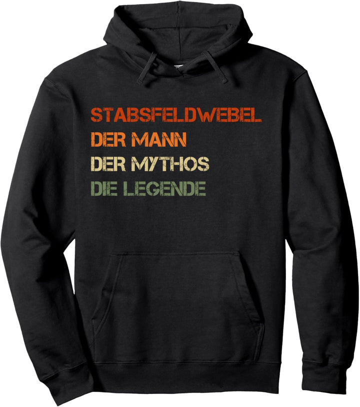 Stabsfeldwebel - der Mann, der Mythos, die Legende Pullover Hoodie