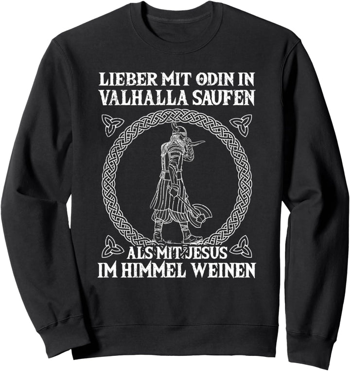 Lieber Mit Odin In Valhalla Saufen, Nordmann &amp; Wikinger Sweatshirt