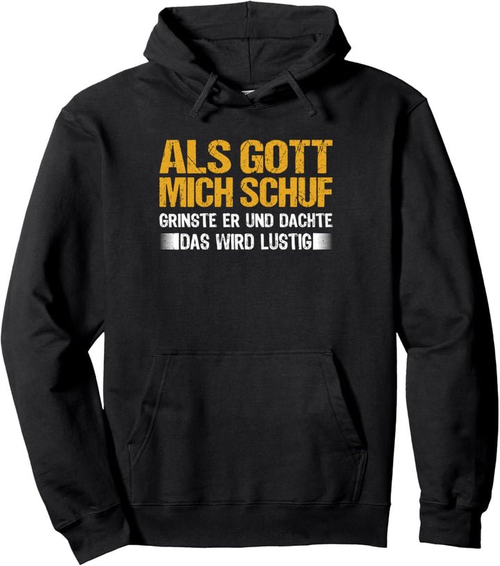 Als Gott mich schuf grinste er Lustiges Spruch Pullover Hoodie