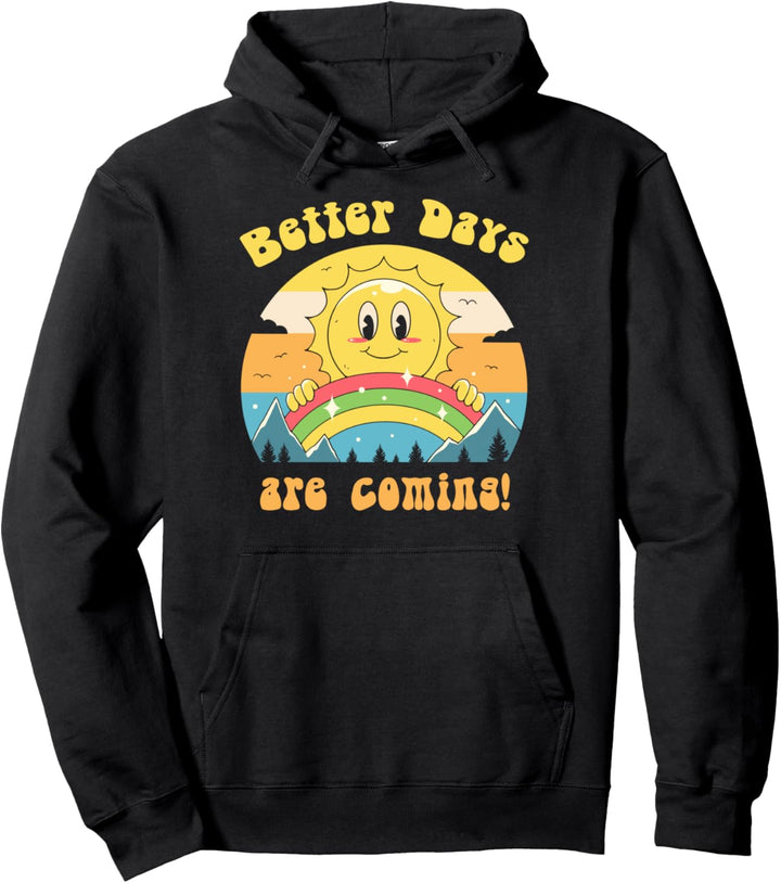 Better Days are Coming Pullover Hoodie