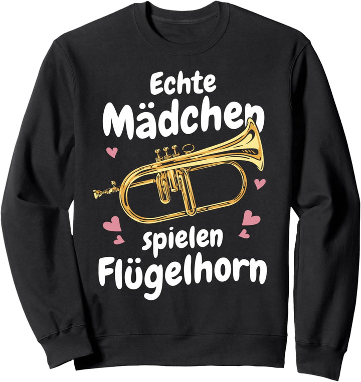 Flügelhorn Echte Mädchen spielen Flügelhorn Sweatshirt