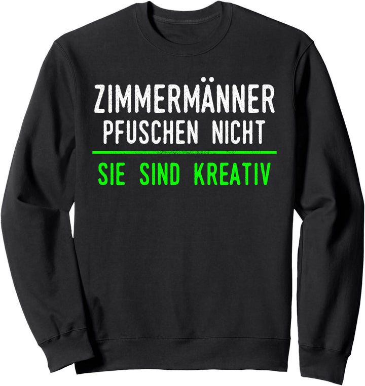 Zimmermann Geschenk für Arbeitskollegen im Job und Beruf Sweatshirt