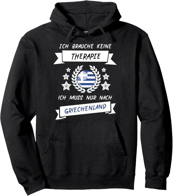 Ich brauche keine Therapie | Ich muss nur nach Griechenland Pullover Hoodie