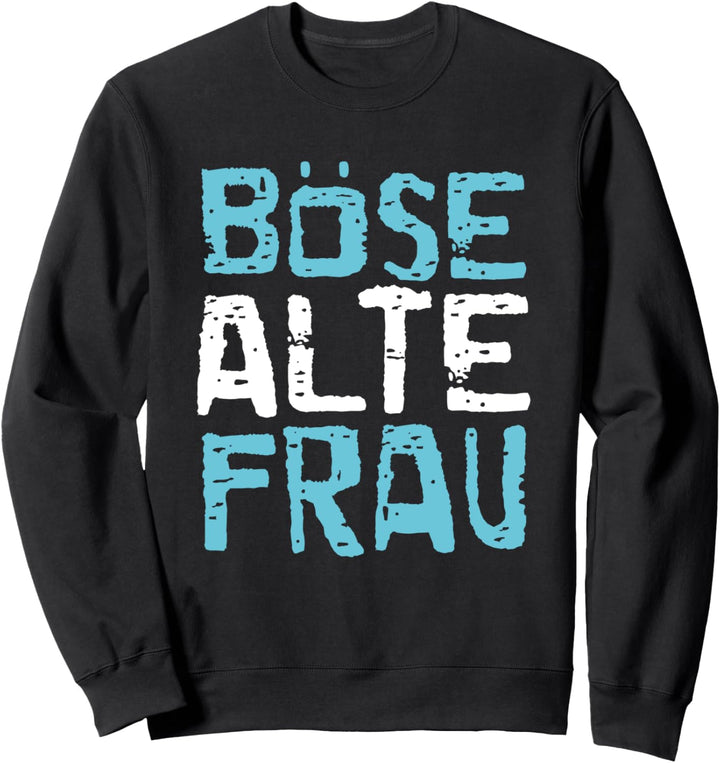 Böse alte Frau Design I Sarkasmus, Satire Motiv Sweatshirt