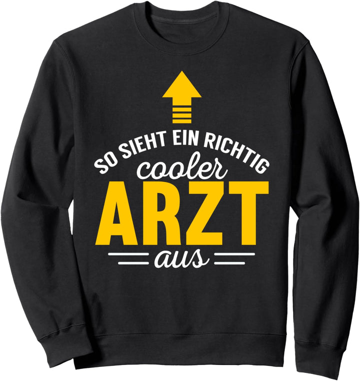 Arzt Spruch Geschenk - So sieht ein richtig cooler Arzt aus Sweatshirt