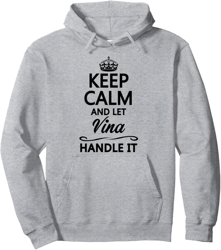 KEEP CALM and let VINA Handle It | Funny Name Gift - Pullover Hoodie