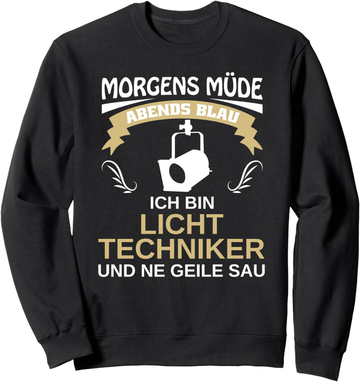 Bühnentechniker Morgens Müde Abends Blau Lichttechniker Sweatshirt