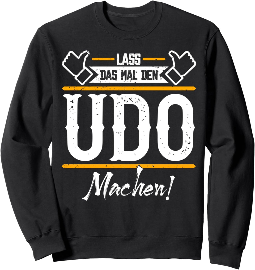 Udo | Lass das den Udo machen | Vornamen Sweatshirt