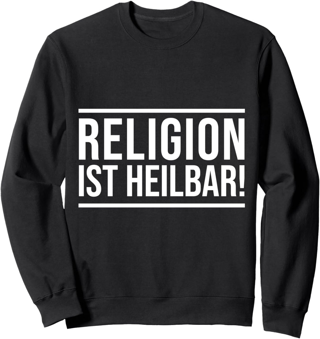 Religion ist heilbar! Lustig Atheismus Spruch Religion Sweatshirt