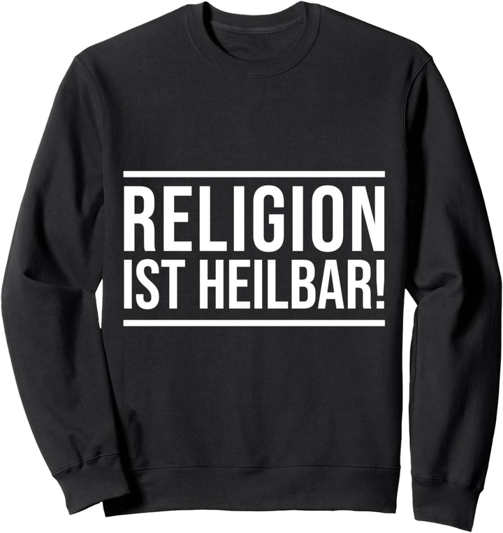 Religion ist heilbar! Lustig Atheismus Spruch Religion Sweatshirt