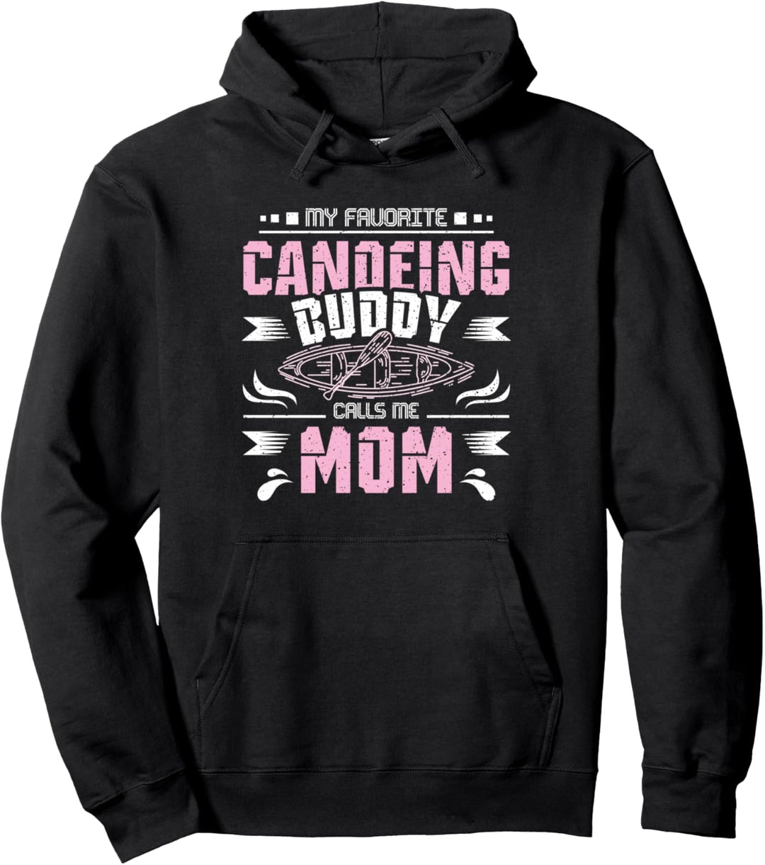 My favorite canueing buddy calls me mom Pullover Hoodie