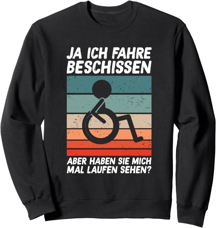 Rollstuhlfahrer Lustiger Rollstuhl Humor Spruch Sweatshirt