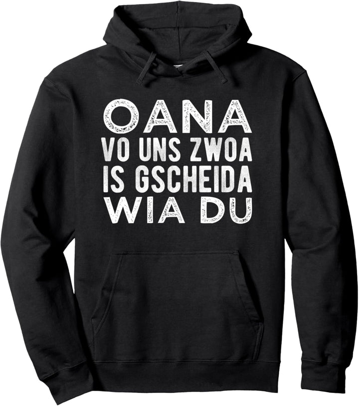 Oana Vo Uns Zwoa Is Gscheida Wia Du Bayrischer Spruch Fun Pullover Hoodie