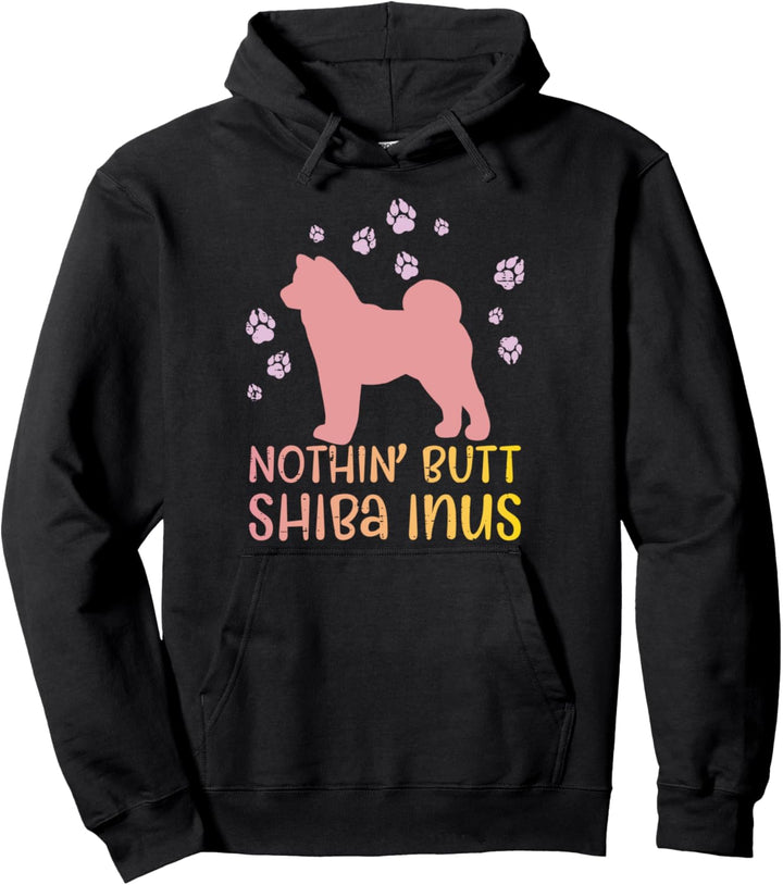 Nothin Butt Shiba Inus Kawaii Japanese Akita Dog Lover Gift Pullover Hoodie