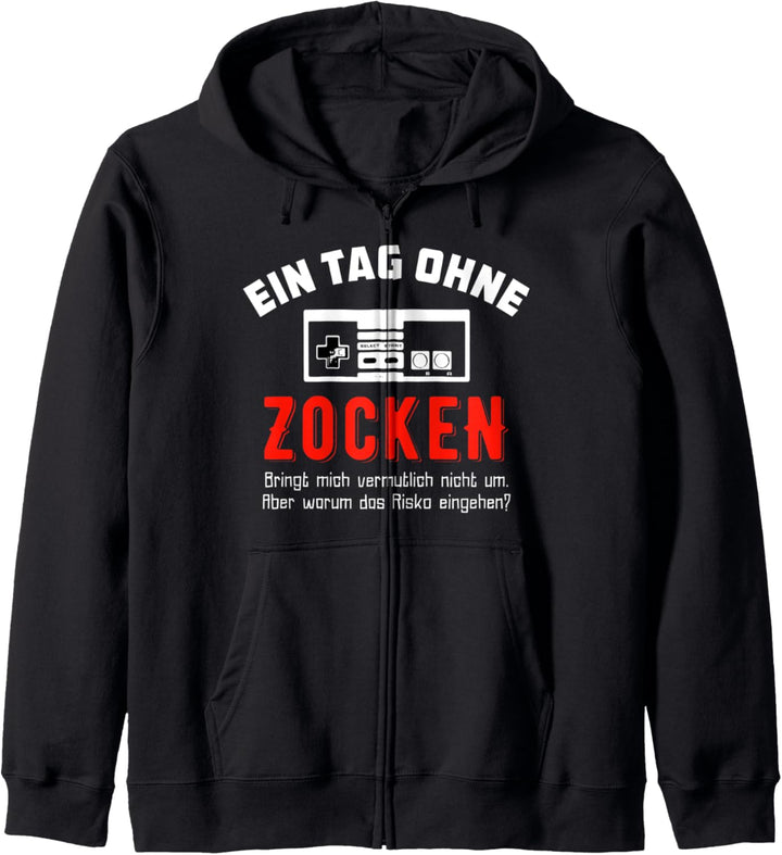 Gamer T-Shirt: Ein Tag Ohne Zocken Warum? Lustig Geschenkide Kapuzenjacke