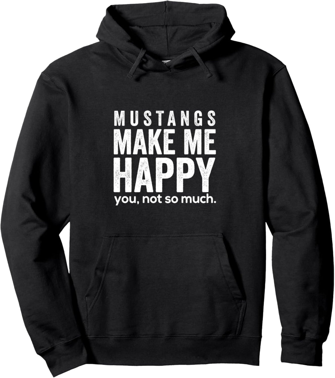 Mustangs machen mich glücklich du nicht so sehr lustiges Pullover Hoodie