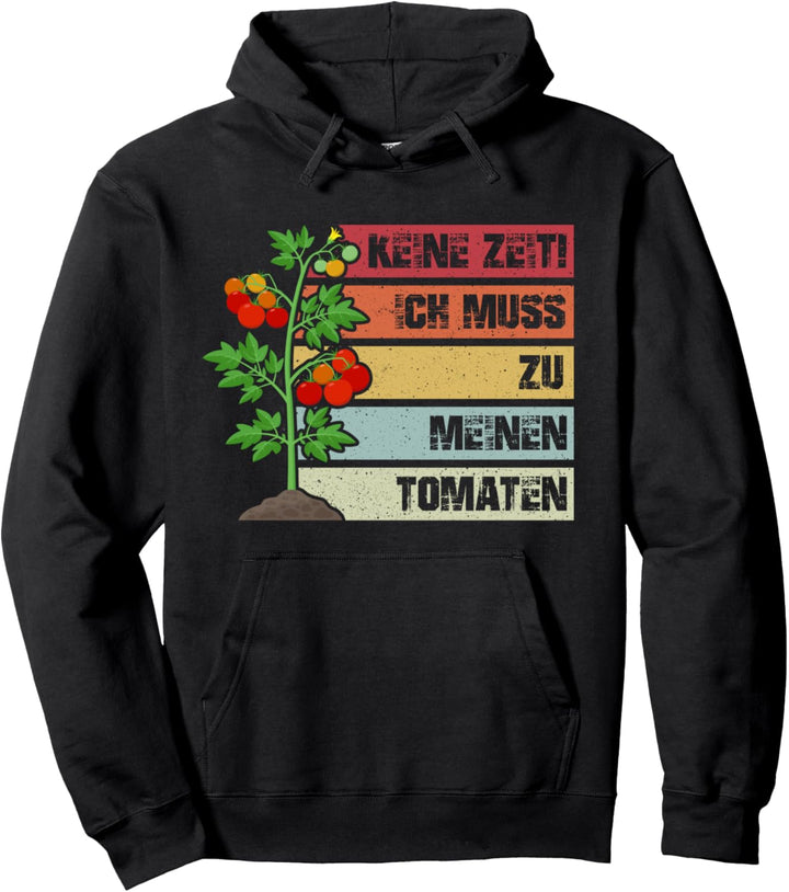 Keine Zeit - Tomaten Gärtnern Tomatengärtner Garten Gemüse Pullover Hoodie