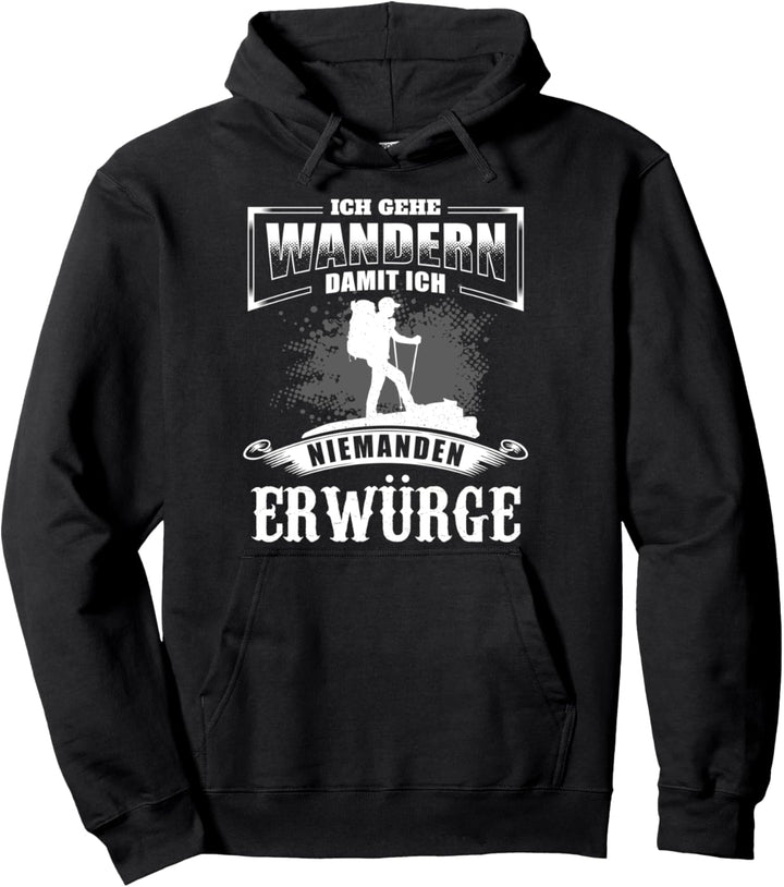 Ich Gehe Wandern Damit Ich Niemanden Erwürge - Wanderer Pullover Hoodie