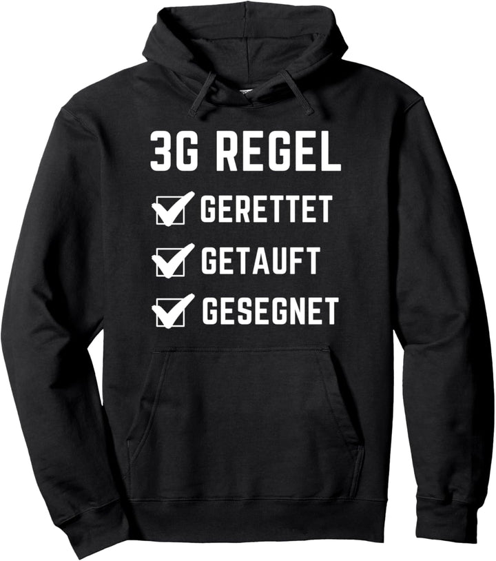 3G Regel Gerettet Getauft Gesegnet Jesus Gott Glaube Pullover Hoodie