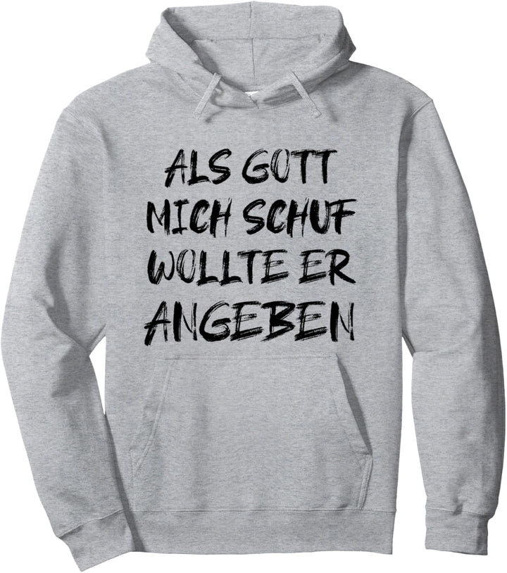 Als Gott Mich Schuf Wollte Er Angeben Pullover Hoodie