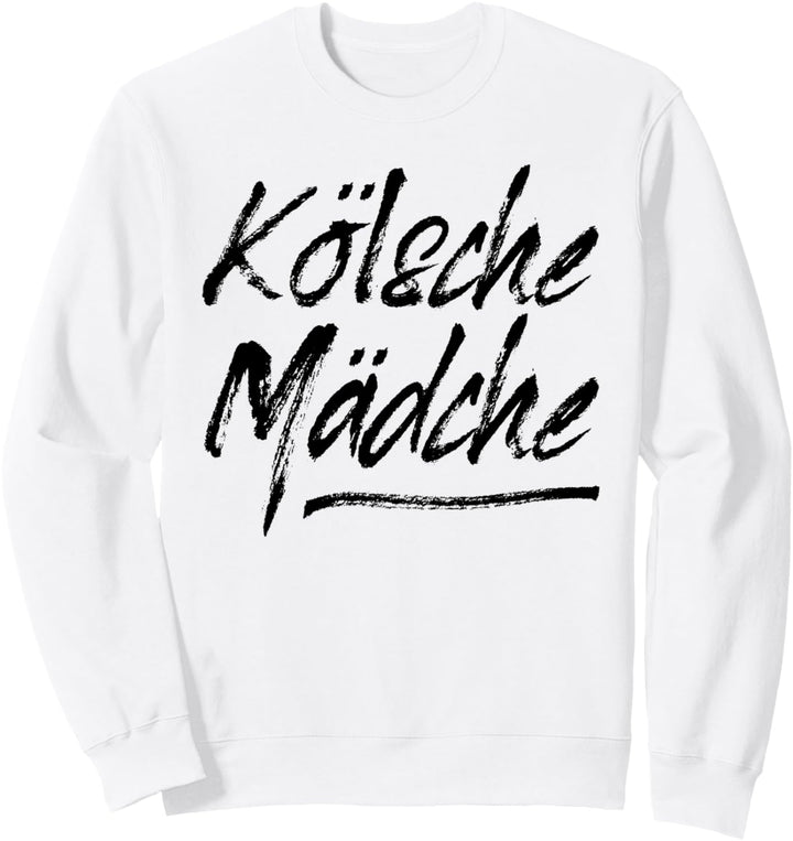 Kölsche Mädche Karneval In Köln Für Kölsch Mädchen Kölnerin Sweatshirt