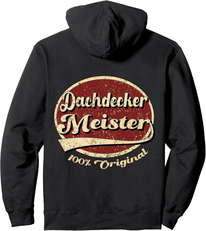 Dachdecker Meister 100 Prozent original Dachdecker-Meister Pullover Hoodie