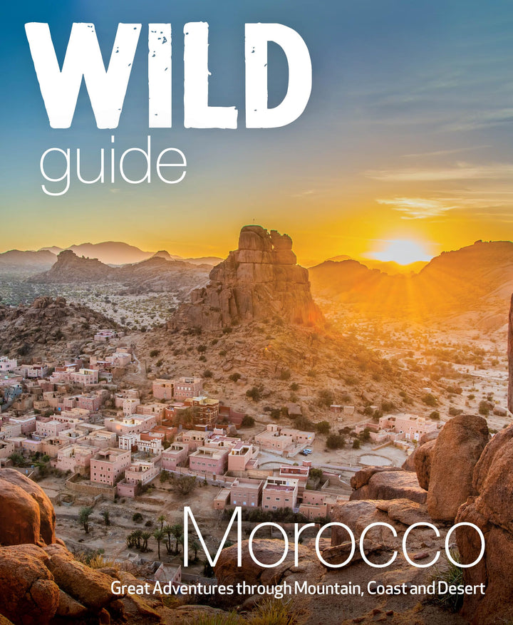 Wild Guide Morocco: Great Adventures Through Mountain, Coast and Desert (Wild Guides), Taschenbuch