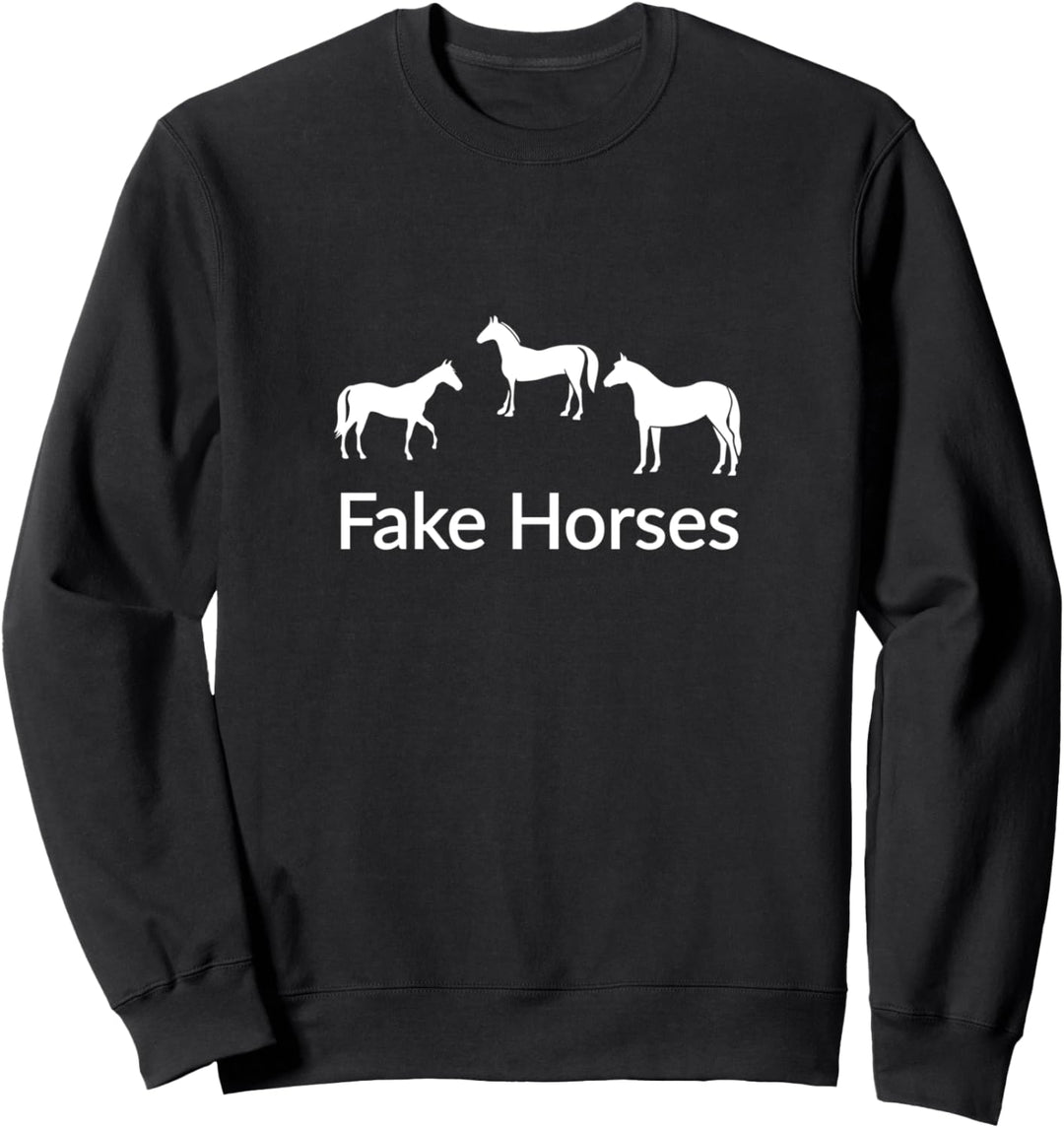 Fake Horses Sweatshirt