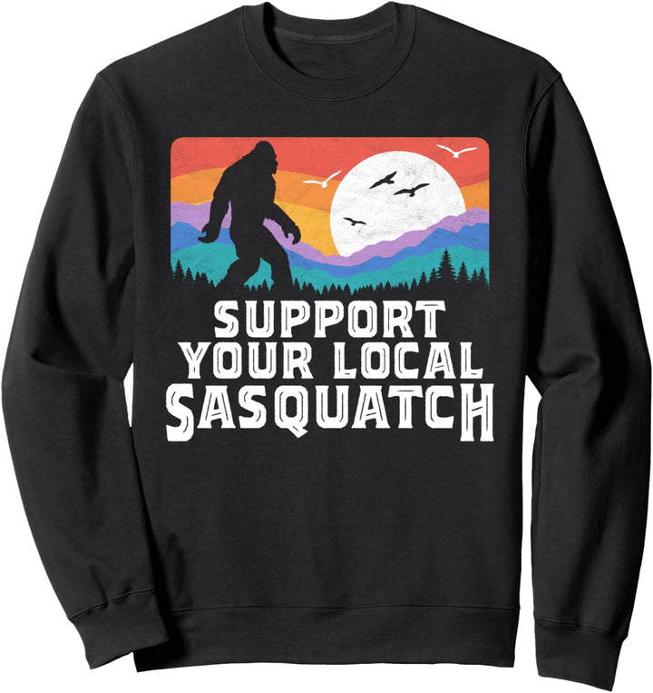 Support Your Local Sasquatch! Vintage Funny Bigfoot Mountain Sweatshirt