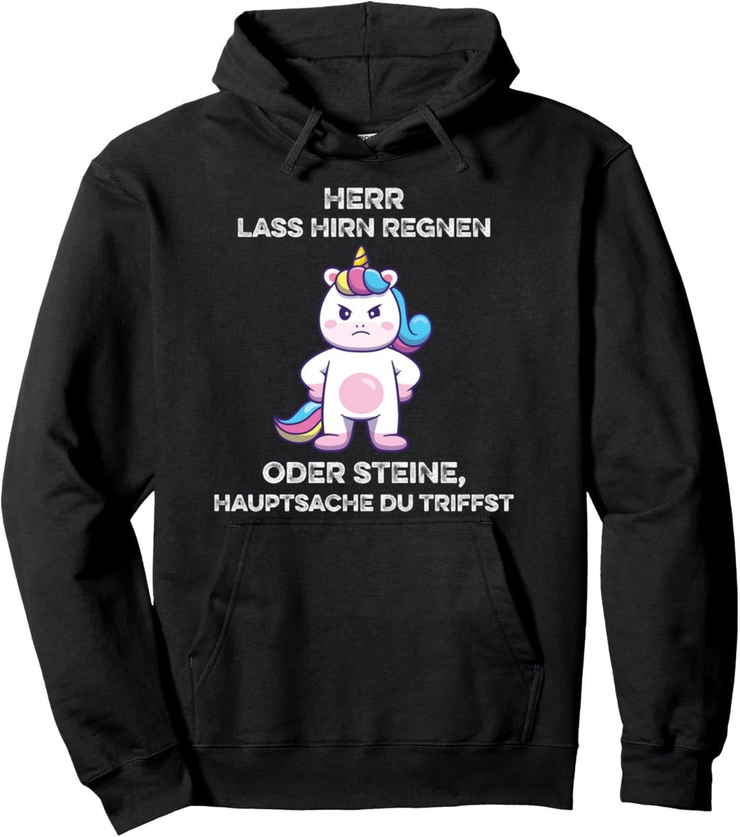 Herr Lass Hirn Regnen Oder Steine Genervt Einhorn Spruch Pullover Hoodie
