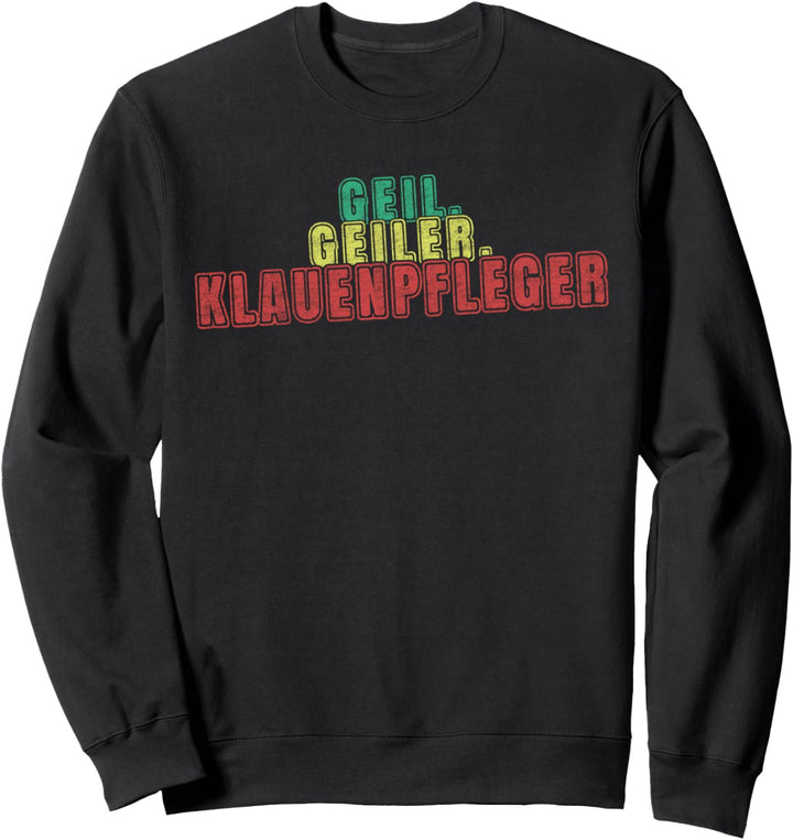 Geil Geiler Klauenpfleger Sweatshirt