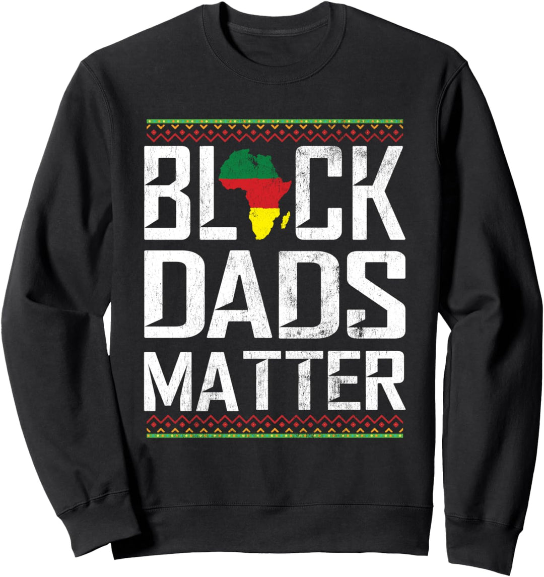 Black Dads Matter Schwarze Geschichte Afrikanischer Vater Sweatshirt