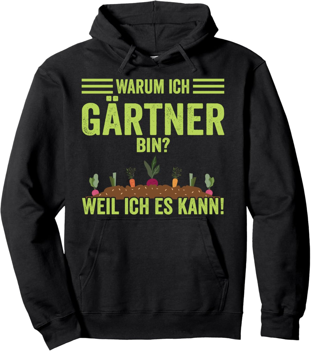 Warum ich Gärtner bin weil ich es kann witziges Hobbygärtner Pullover Hoodie