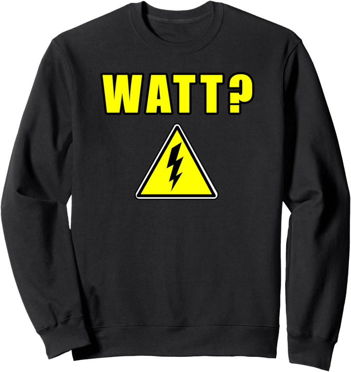 Watt Elektriker Elektroniker Handwerker Lustig Sweatshirt