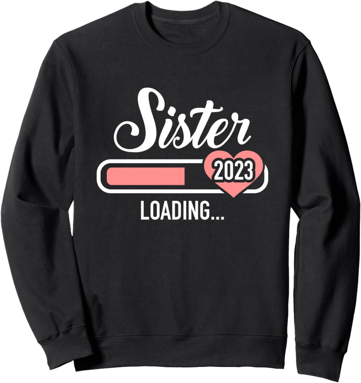 Schwester 2023 Ladevorgang zur Schwangerschaft Sweatshirt