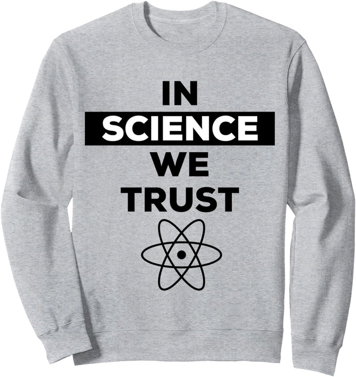 In Science We Trust Shirt,Trust Science Not Morons,Antitrump Sweatshirt