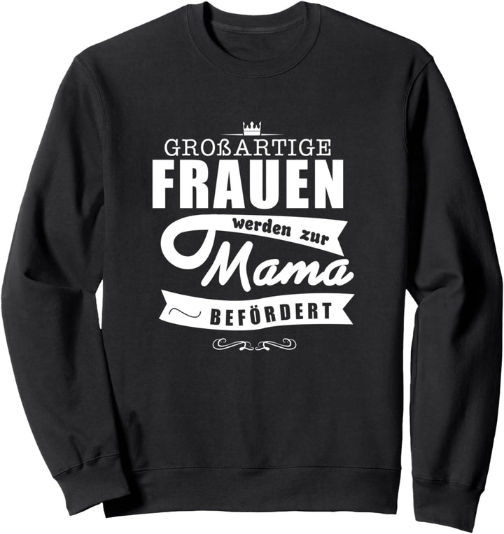 Geschenk werdende Mutter Grossartige Frauen Mama befördert Sweatshirt