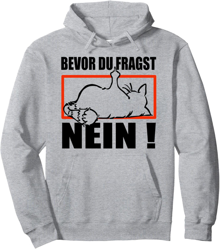 faule Katze - bevor du fragst NEIN- Statement Spruch- Katzen Pullover Hoodie