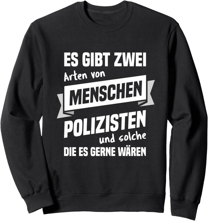 Polizist - Polizei Cop Wachtmeister Geschenk Spruch Sweatshirt