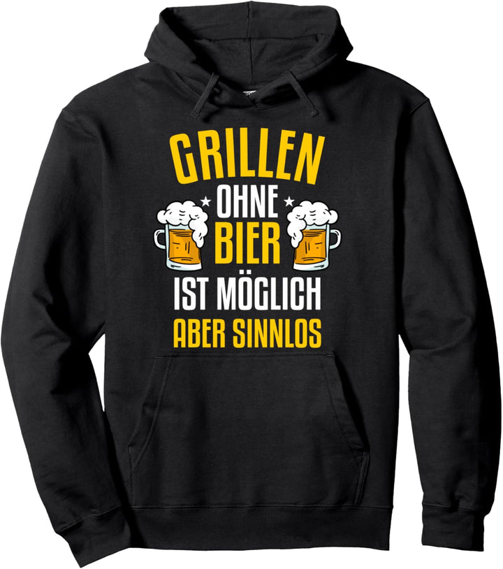 Grillen ohne Bier ist möglich aber sinnlos Pullover Hoodie