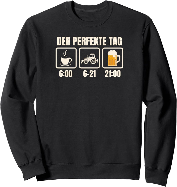 Der Perfekte Tag Spruch Landwirtschaft Trecker Biobauer Sweatshirt