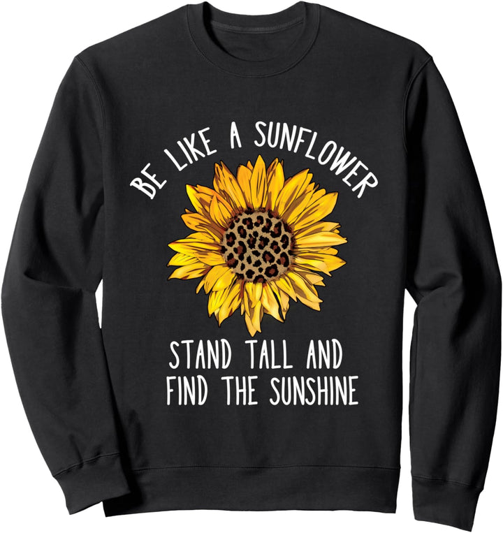 Sei wie eine Sonnenblume, stehe hoch und finde den Sweatshirt