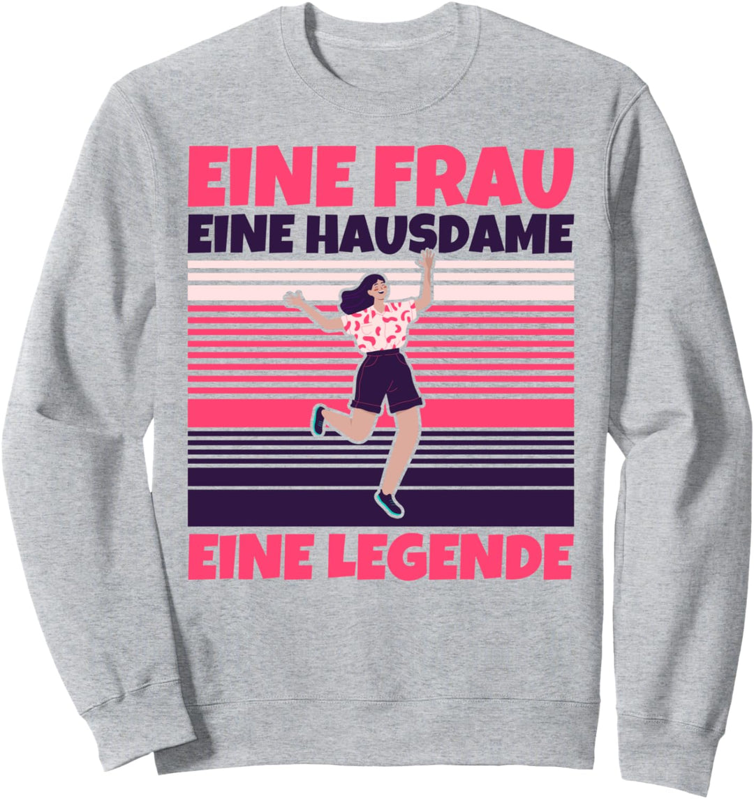 Hausdame lustig - Eine Frau, eine Hausdame, eine Legende Sweatshirt